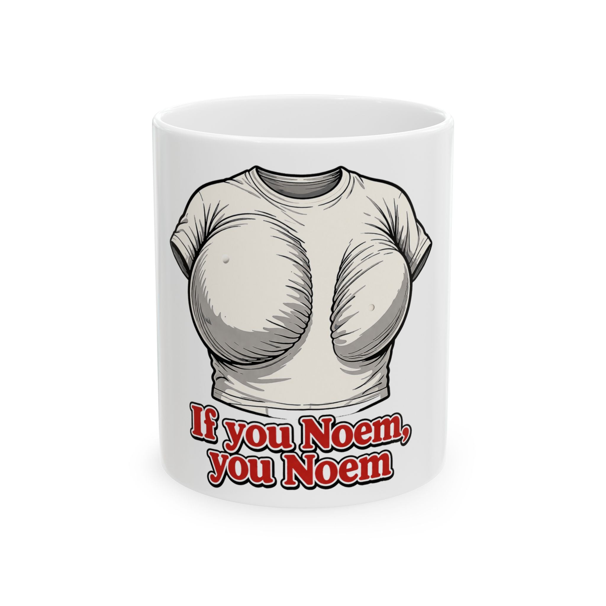If You Noem You Noem - The Garden Collection 11 oz. Mug
