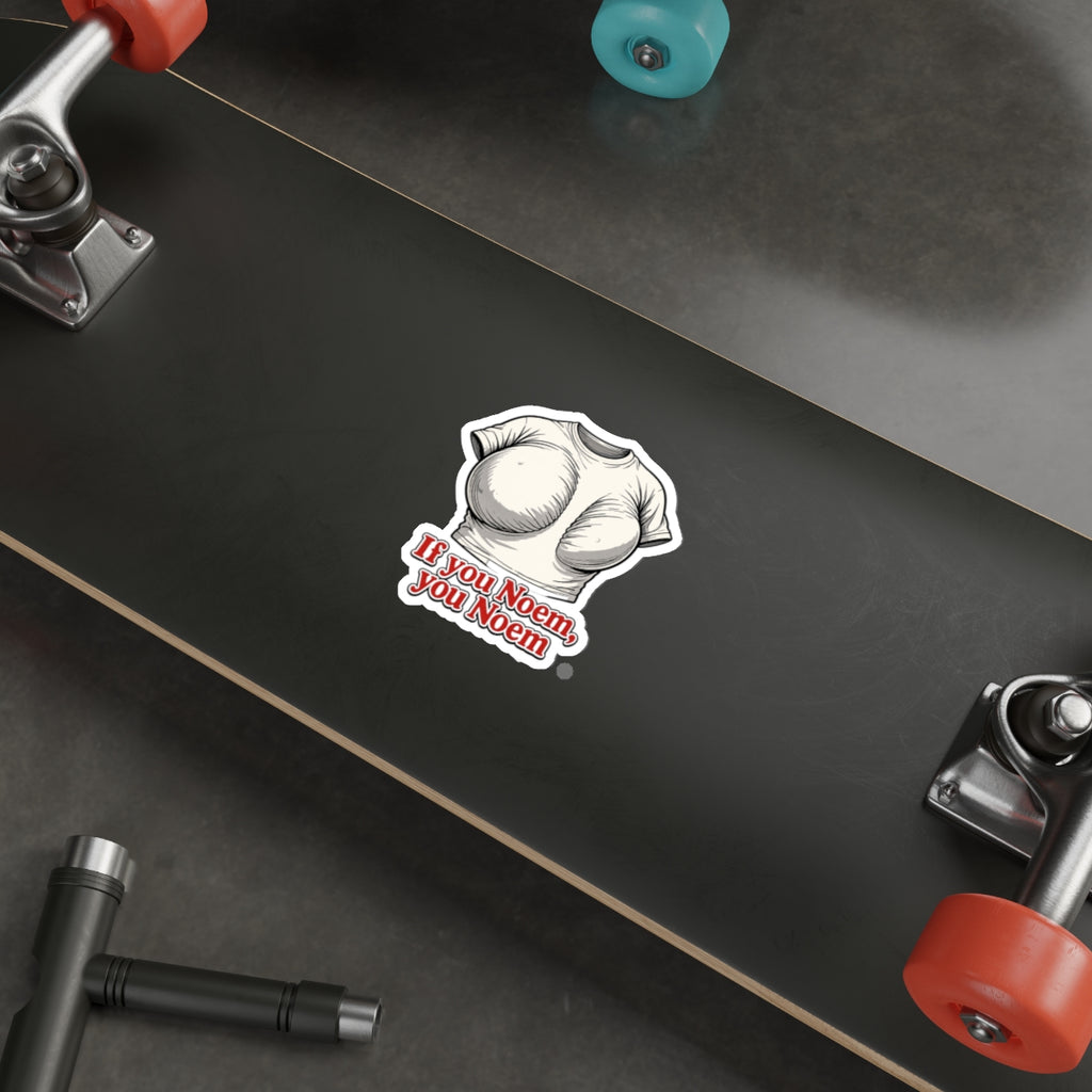 If You Noem, You Noem - Die-Cut Sticker