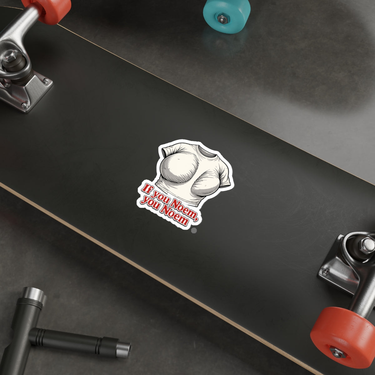If You Noem, You Noem - Die-Cut Sticker