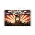 Make Guillotines Great Again - Die-Cut Sticker