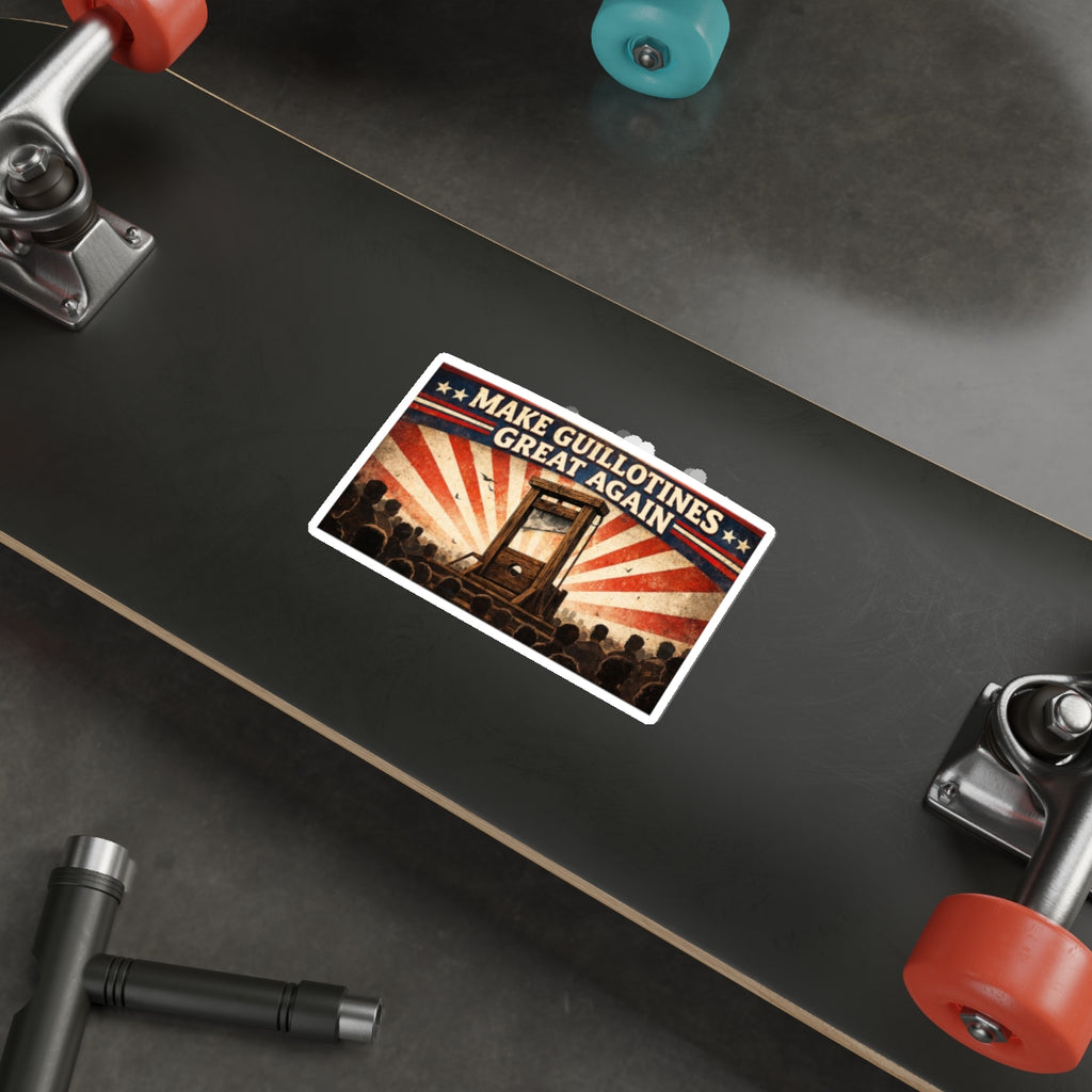 Make Guillotines Great Again - Die-Cut Sticker