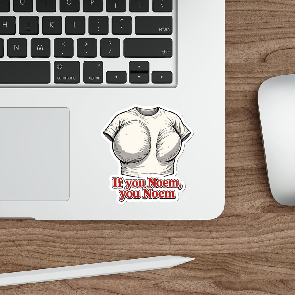 If You Noem, You Noem - Die-Cut Sticker